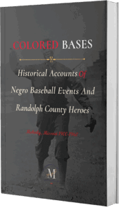 3D cover of Colored Bases, featuring a vintage photo of a Black baseball player mid-motion. The subtitle highlights Negro baseball events and local heroes.