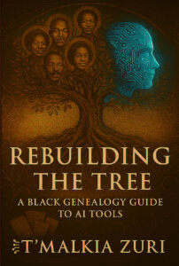 Cover of “Rebuilding the Tree” by T’Malkia Zuri, showing a Black family tree blended with digital AI symbols and ancestral imagery.